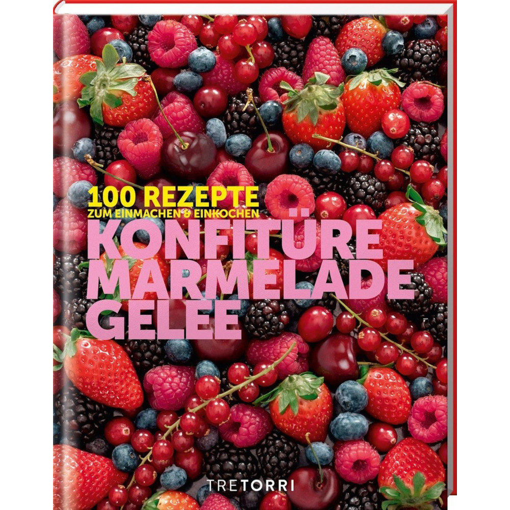 Konfitüre, Marmelade, Gelee - 100 Rezepte - Buch im TreTorri Verlag - Flaschenbauer